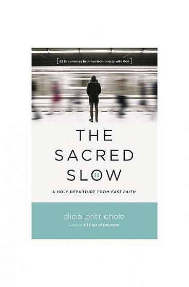 The Sacred Slow: A Holy Departure from Fast Faith