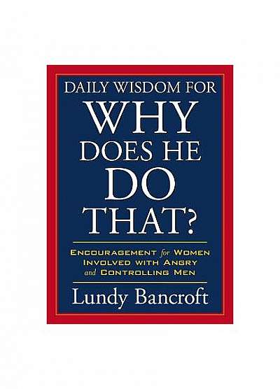 Daily Wisdom for Why Does He Do That?: Encouragement for Women Involved with Angry and Controlling Men