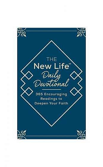 The New Life Daily Devotional: 365 Encouraging Readings to Deepen Your Faith