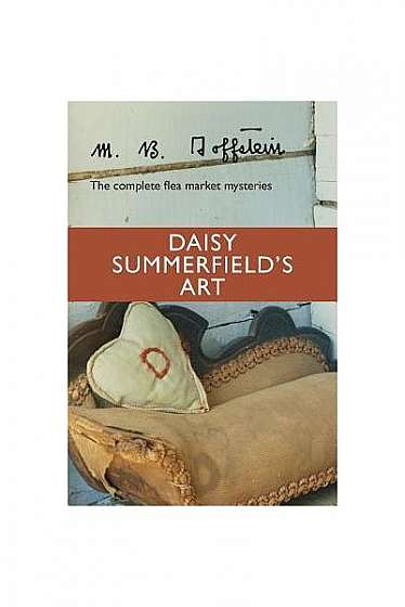 Daisy Summerfield's Art: The Complete Flea Market Mysteries