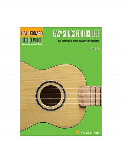 Easy Songs for Ukulele: Play the Melodies of 20 Pop, Folk, Country, and Blues Songs