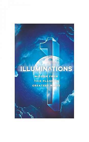 Illuminations: Wisdom from This Planet's Greatest Minds