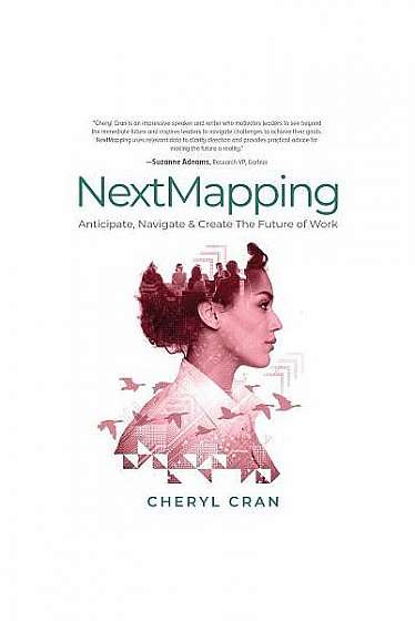 Nextmapping: Anticipate, Navigate & Create the Future of Work