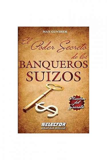 El Poder Secreto de Los Banqueros Suizos El Poder Secreto de Los Banqueros Suizos