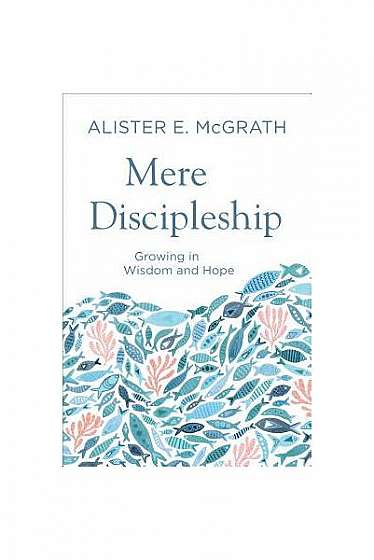 Mere Discipleship: Growing in Wisdom and Hope