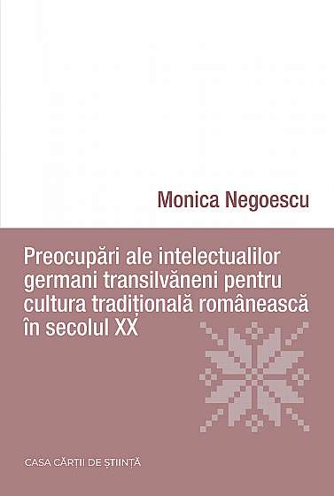 Preocupari ale intelectualilor germani transilvaneni pentru cultura traditionala romaneasca in secolul XX