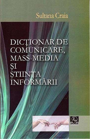 Dictionar de comunicare, mass-media si stiinta informarii
