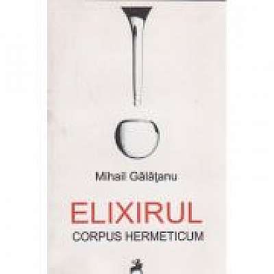 Elixirul. Corpus Hermeticum