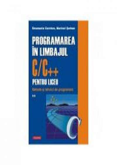 Programarea in limbajul C/C++ pentru liceu. Volumul 2. Metode si tehnici de programare - Emanuela Cerchez, Marinel Paul Serban