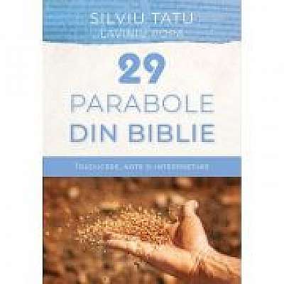 29 de parabole din Biblie. Traducere, note si interpretare