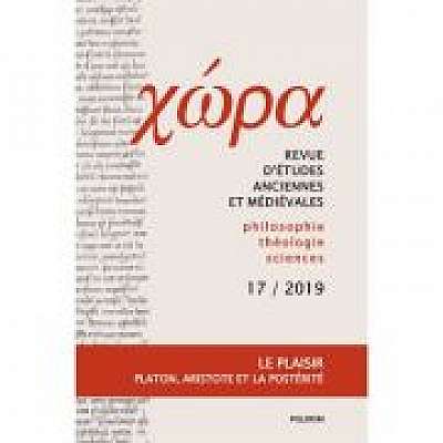 Chôra. Revista de studii antice si medievale: filosofie, teologie, stiinte. Nr. 17/2019 (coord.)
