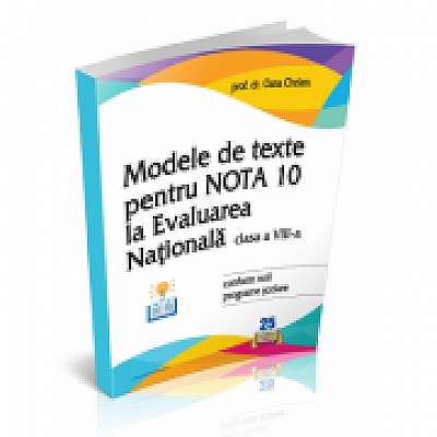 Modele de texte pentru nota 10 la Evaluarea Nationala 2021 clasa a VIII-a