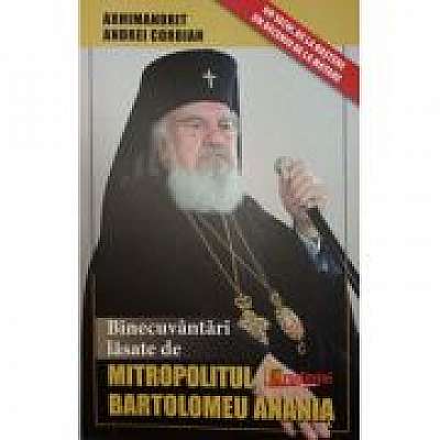 Binecuvantari lasate de Mitropolitul Bartolomeu Anania