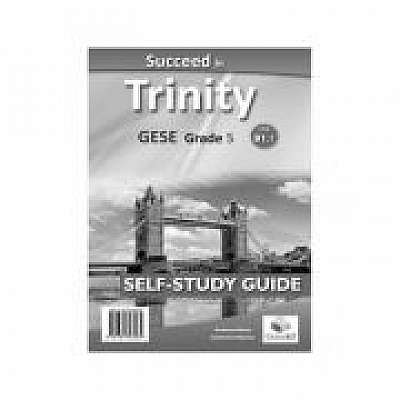 Succeed in Trinity GESE Grade 5 CEFR B1. 1 Global ELT Self-study Edition, Lawrence Mamas