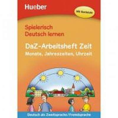 Spielerisch Deutsch lernen. DaZ-Arbeitsheft Zeit Buch Monate, Jahreszeiten, Uhrzeit, Julia Michaelis