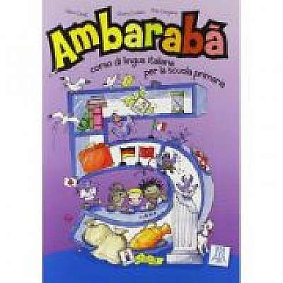 Ambarabà 5. Libro per l’alunno (libro + 2 CD audio)/Ambarabà 5. Cartea elevului (carte + 2 CD-uri audio)