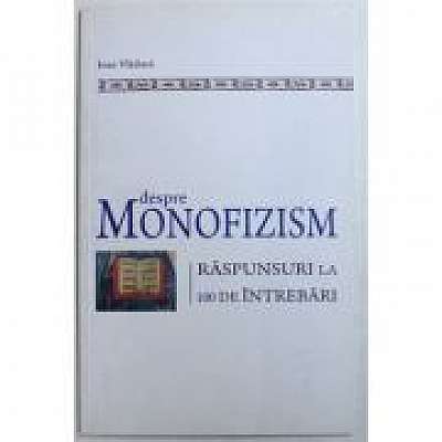 Despre monofizism. Raspunsuri la 100 de intrebari