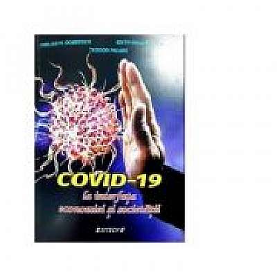 COVID-19 la interfata economiei si societatii - Emilian Dobrescu, Edith Mihaela Dobrescu, Teodor Palade