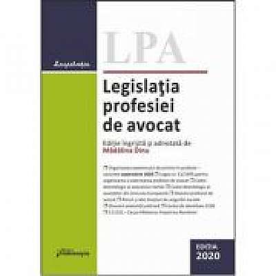 Legislatia profesiei de avocat. Editia 2020 Editie ingrijita si adnotata