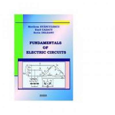 Fundamentals of electric circuits - Emil Cazacu, Marilena Stanculescu, Sorin Deleanu