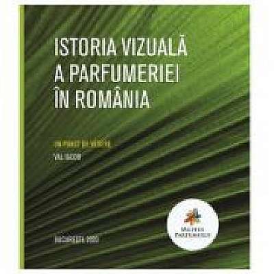 Coperta cărții Istoria vizuala a parfumeriei in Romania. Album color - Val Iacob
