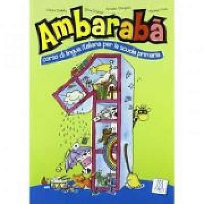 Ambarabà 1. Libro per l’alunno (libro + 2 CD audio)/Ambarabà 1. Cartea elevului (carte + 2 CD-uri audio)