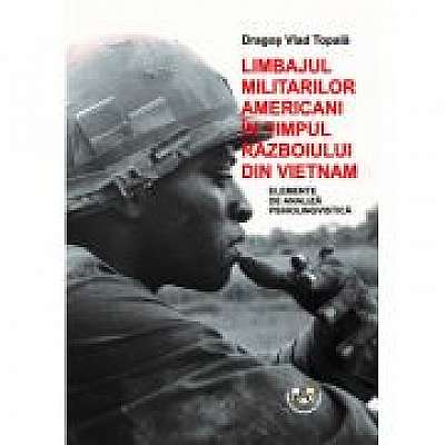 Limbajul militarilor americani in timpul razboiului din Vietnam. Elemente de analiza psiholingvistica