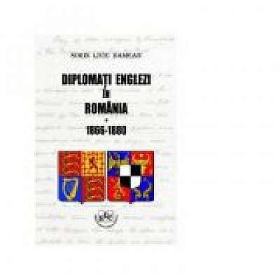 Diplomati englezi in Romania 1866-1880. Volumul I
