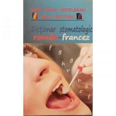 Dictionar stomatologic roman-francez - Sanda-Maria Ardeleanu, Irina Croitoru