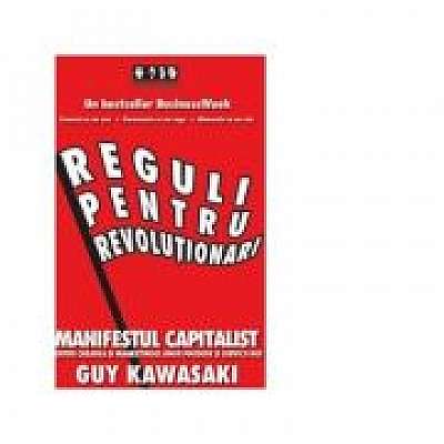 Reguli pentru revolutionari. Manifestul capitalist pentru crearea si marketingul unor produse si servicii noi