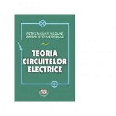 Teoria circuitelor electrice - Petre-Marian Nicolae, Marian-Stefan Nicolae