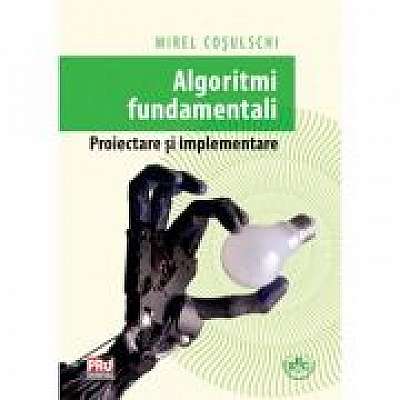 Algoritmi fundamentali. Proiectare si implementare