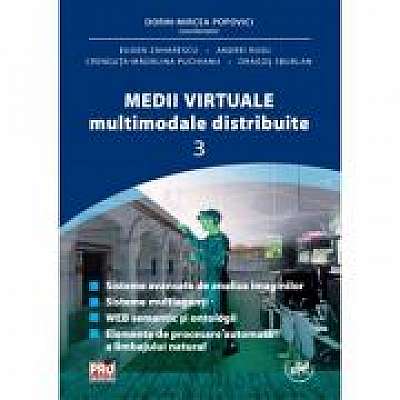 Medii Virtuale Multimodale Distribuite Vol. III - Dorin Mircea Popovici, Andrei Rusu, Eugen Zaharescu, Crenguta-Madalina Puchianu, Dragos Sburlan