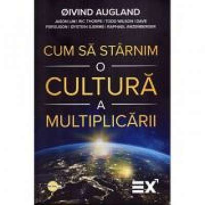 Coperta cărții Cum sa starnim o cultura a multiplicarii