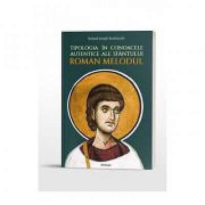 Coperta cărții Tipologia in condacele autentice ale Sfantului Roman Melodul
