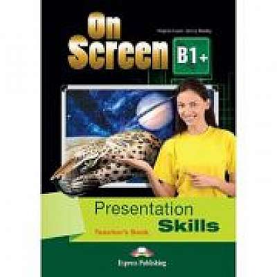 Curs limba engleza On Screen B1+ Presentation skills Manualul profesorului, Jenny Dooley