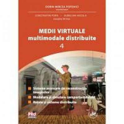 Medii Virtuale Multimodale Distribuite Vol. IV - Dorin Mircea Popovici, Aurelian Nicola, Popa Constantin, Eugen Petac