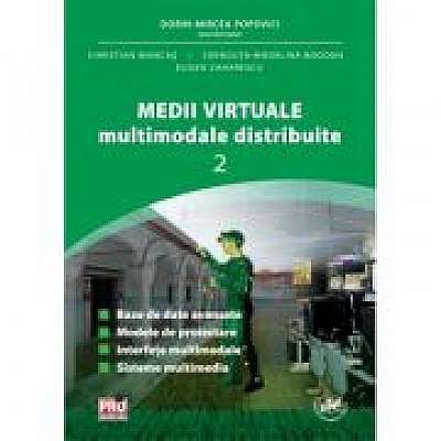 Medii Virtuale Multimodale Distribuite Vol. II - Dorin Mircea Popovici, Crenguta-Madalina Bogdan, Christian Mancas, Eugen Zaharescu