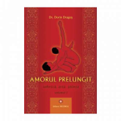 Amorul prelungit – Tehnica, arta, stiinta Vol. 1