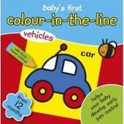 Baby's First Colour-in-the-line - prima carte de colorat cu vehicule