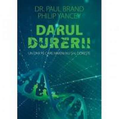 Darul durerii - Philip Yancey, Dr. Paul Brand