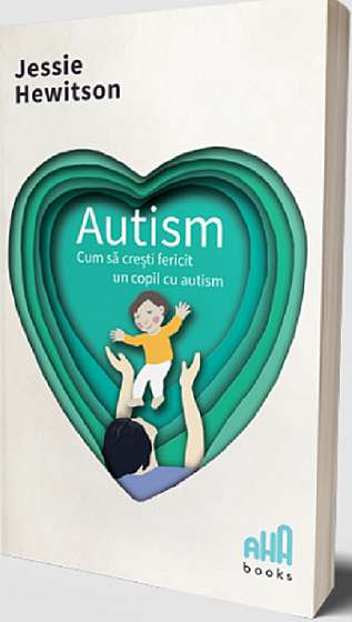 Autism - Cum sa cresti fericit un copil cu autism