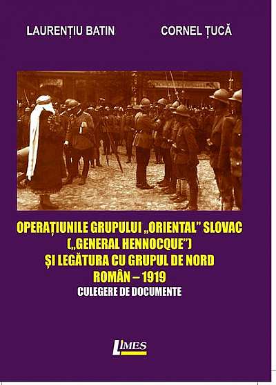 Operațiunile grupului „Oriental Slovac" („General Hennocque„) și legătura cu grupul de nord roman– 1919