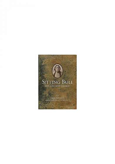 Coperta cărții Sitting Bull: His Life and Legacy