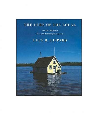 The Lure of the Local: Senses of Place in a Multicentered Society