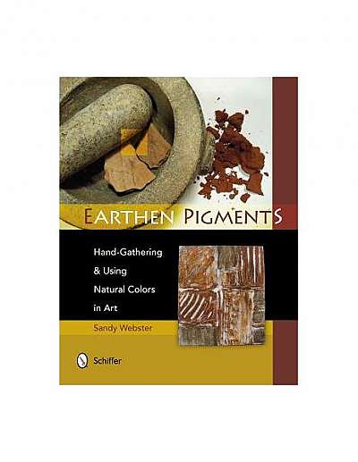 Earthen Pigments: Hand-Gathering & Using Natural Colors in Art