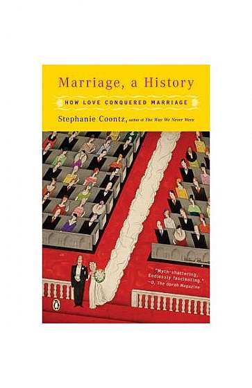 Marriage, a History: How Love Conquered Marriage