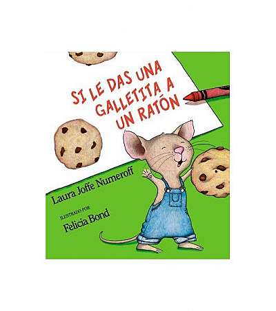 Si Le Das Una Galletita a Un Raton = If You Give a Mouse a Cookie