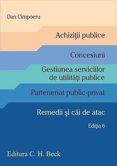 Achiziții publice. Concesiuni. Gestiunea serviciilor de utilități publice. Parteneriat public-privat. Remedii și căi de atac