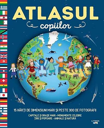 Atlasul copiilor. 15 hărți de dimensiuni mari și peste 300 de fotografii